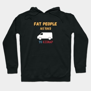 Fat People Are Hard to Kidnap Hoodie